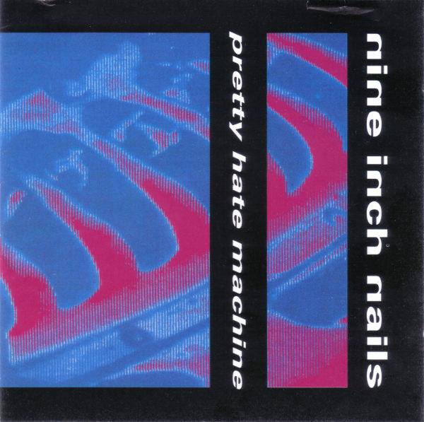 Nine Inch Nails - Pretty Hate Machine